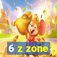 6 z zone